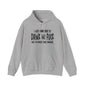 I'm Just Here To Drink And Fuck Hooded Sweatshirt The Devil's Pickle