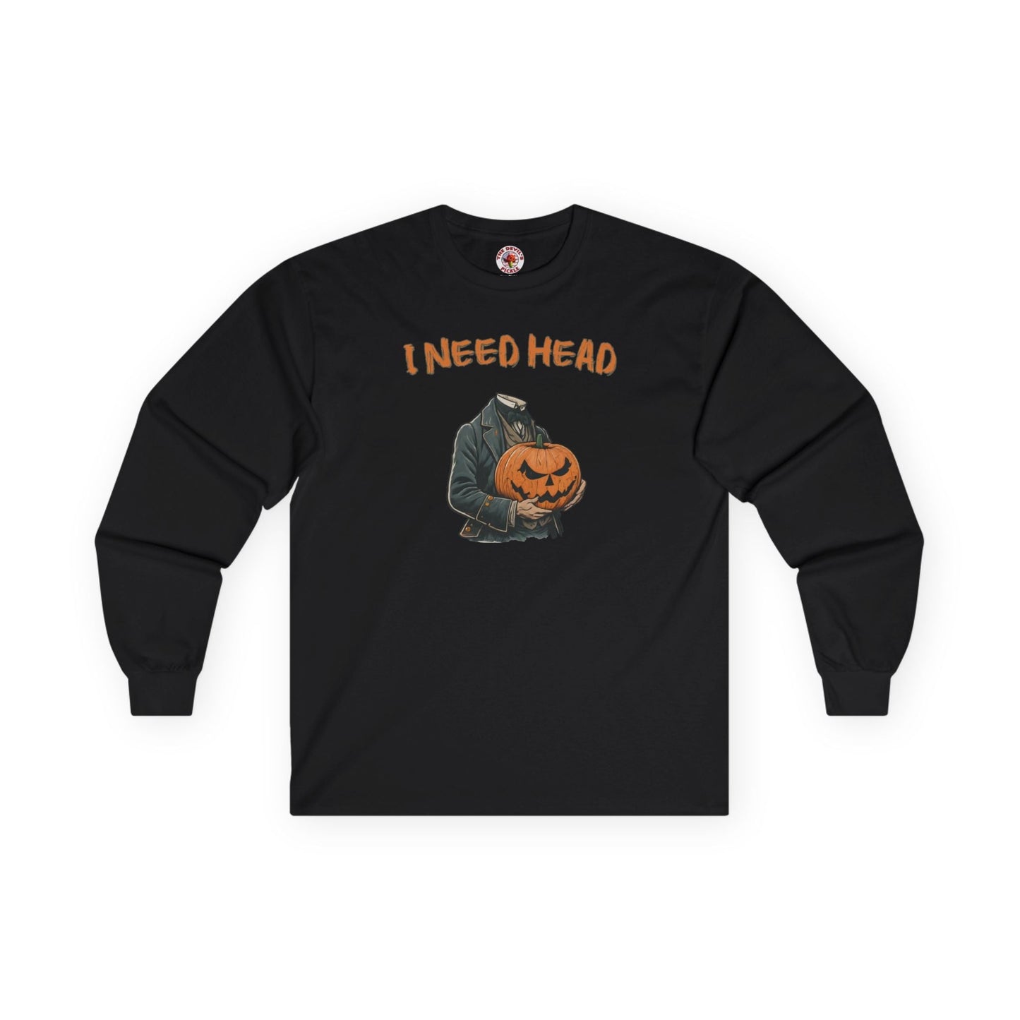 I Need Head Long Sleeve Tee The Devil's Pickle