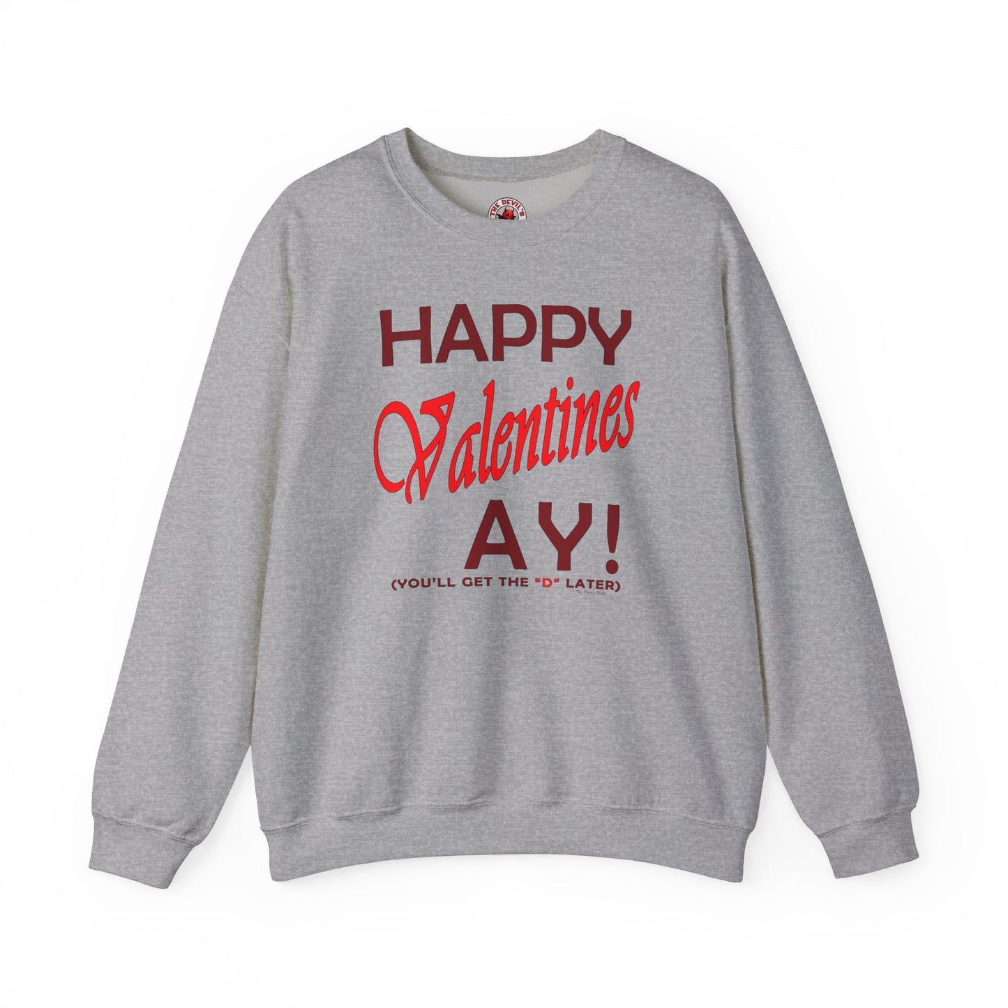 Happy Valentine's Ay Crewneck Sweatshirt The Devil's Pickle