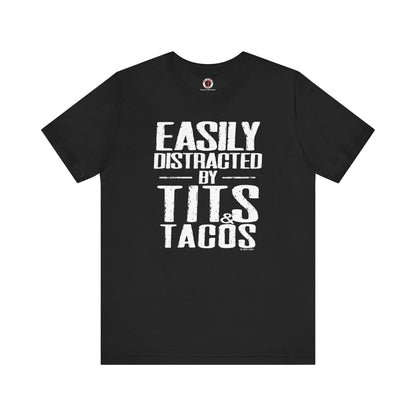 Easily Distracted By Tits and Tacos T-Shirt The Devil's Pickle