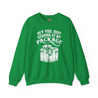 Hey You Quit Staring At My Package Crewneck Sweatshirt