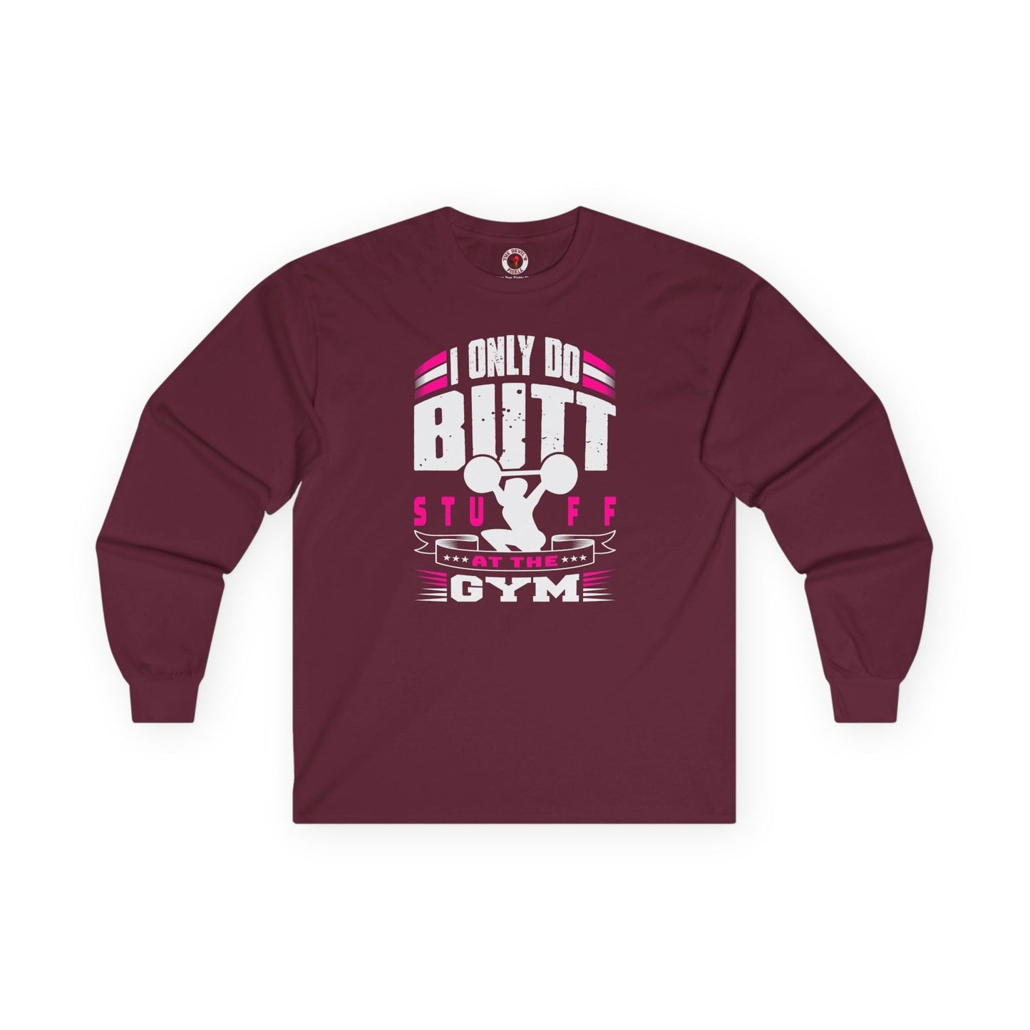 I Only Do Butt Stuff At The Gym Long Sleeve Tee The Devil's Pickle