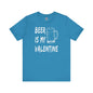 Beer Is My Valentine T-Shirt The Devil's Pickle