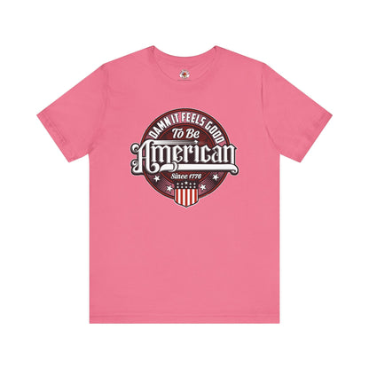 Damn it Feels Good To Be American T-Shirt The Devil's Pickle