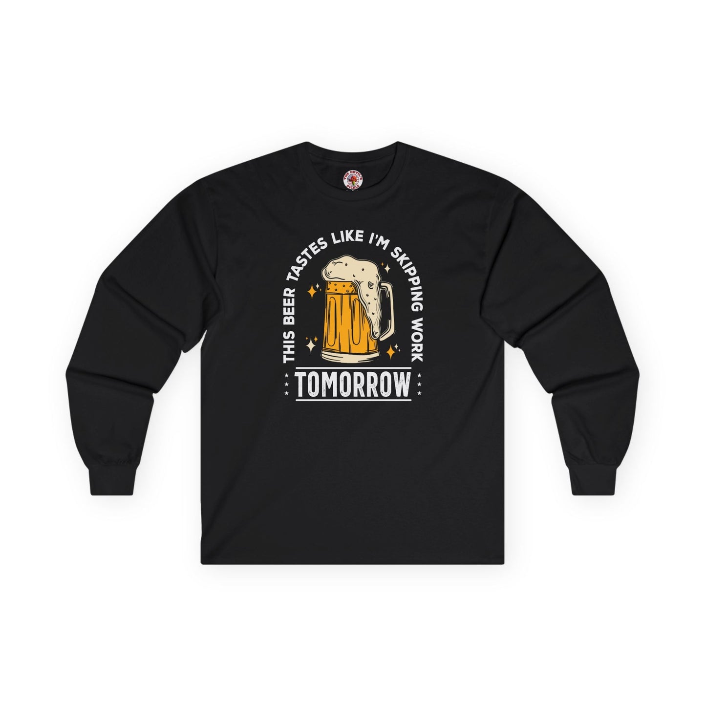 Skipping Work Tomorrow Long Sleeve Tee The Devil's Pickle