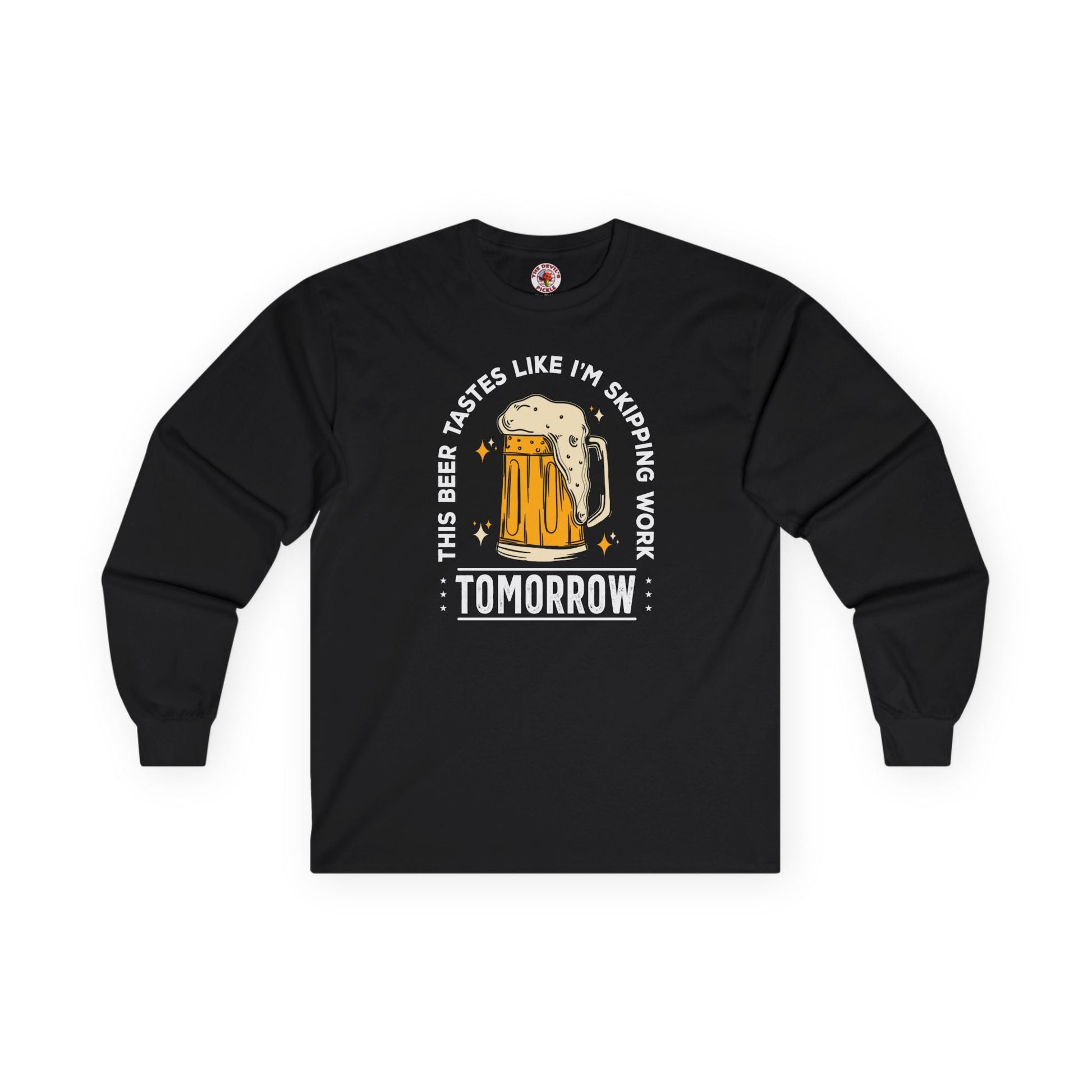 Skipping Work Tomorrow Long Sleeve Tee The Devil's Pickle