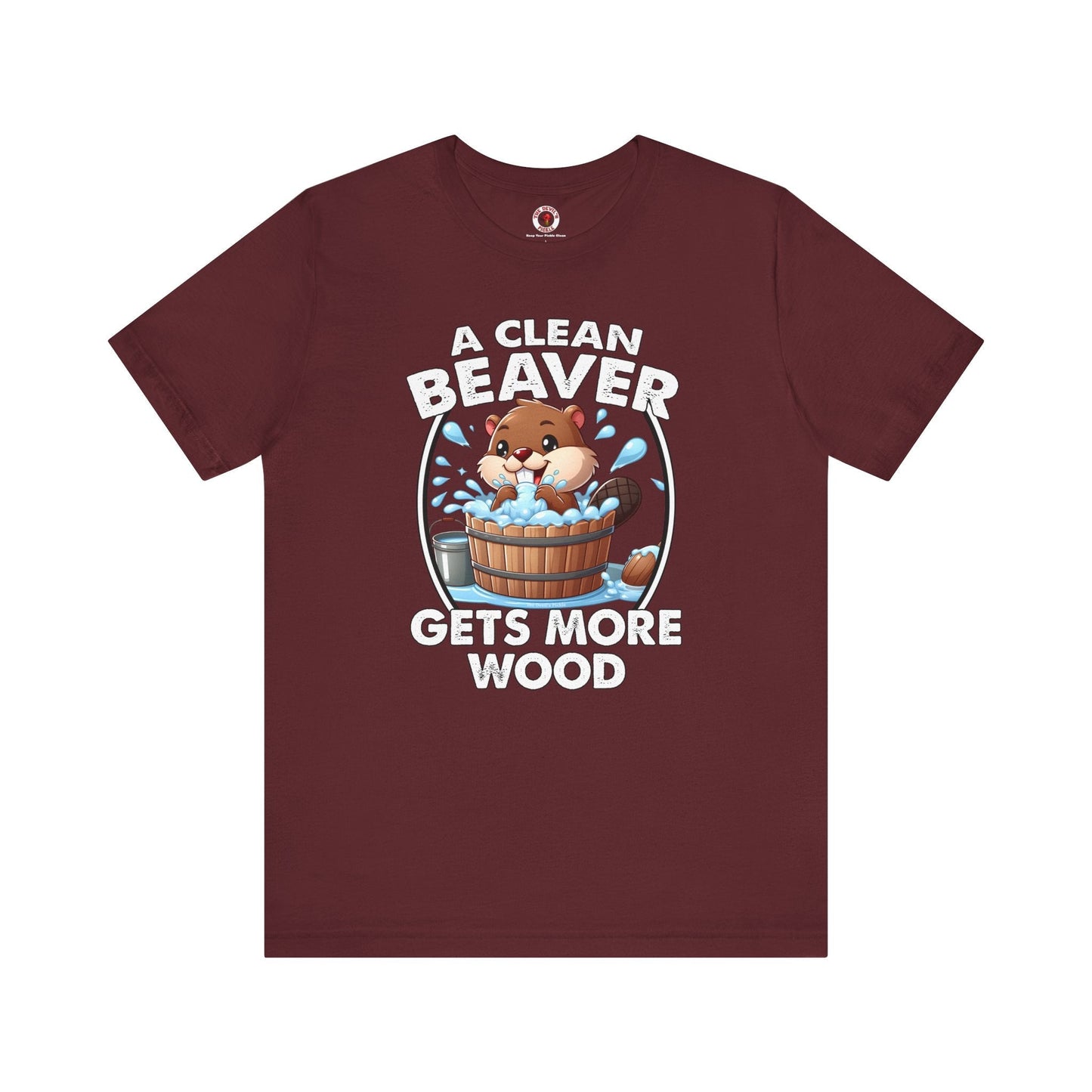 A Clean Beaver Gets More Wood T-Shirt The Devil's Pickle