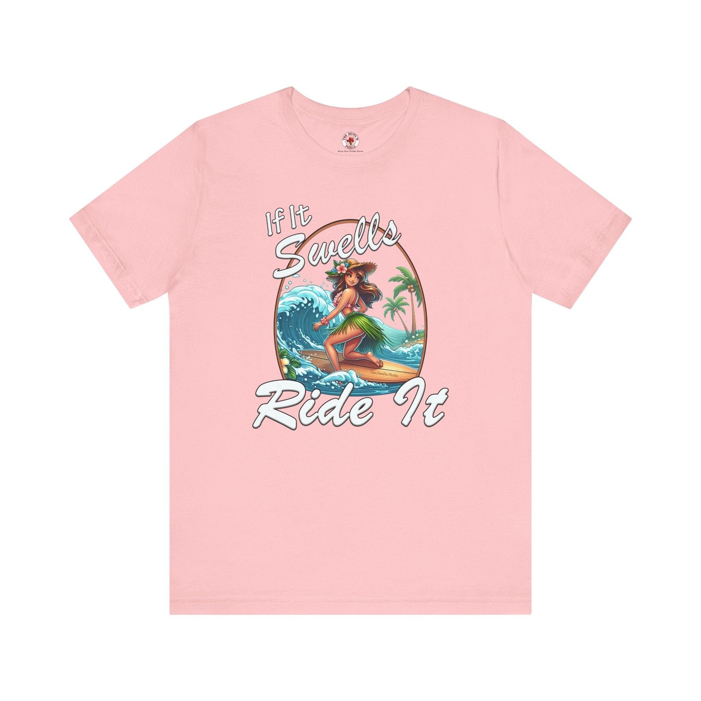 If It Swells Ride it T-Shirt The Devil's Pickle