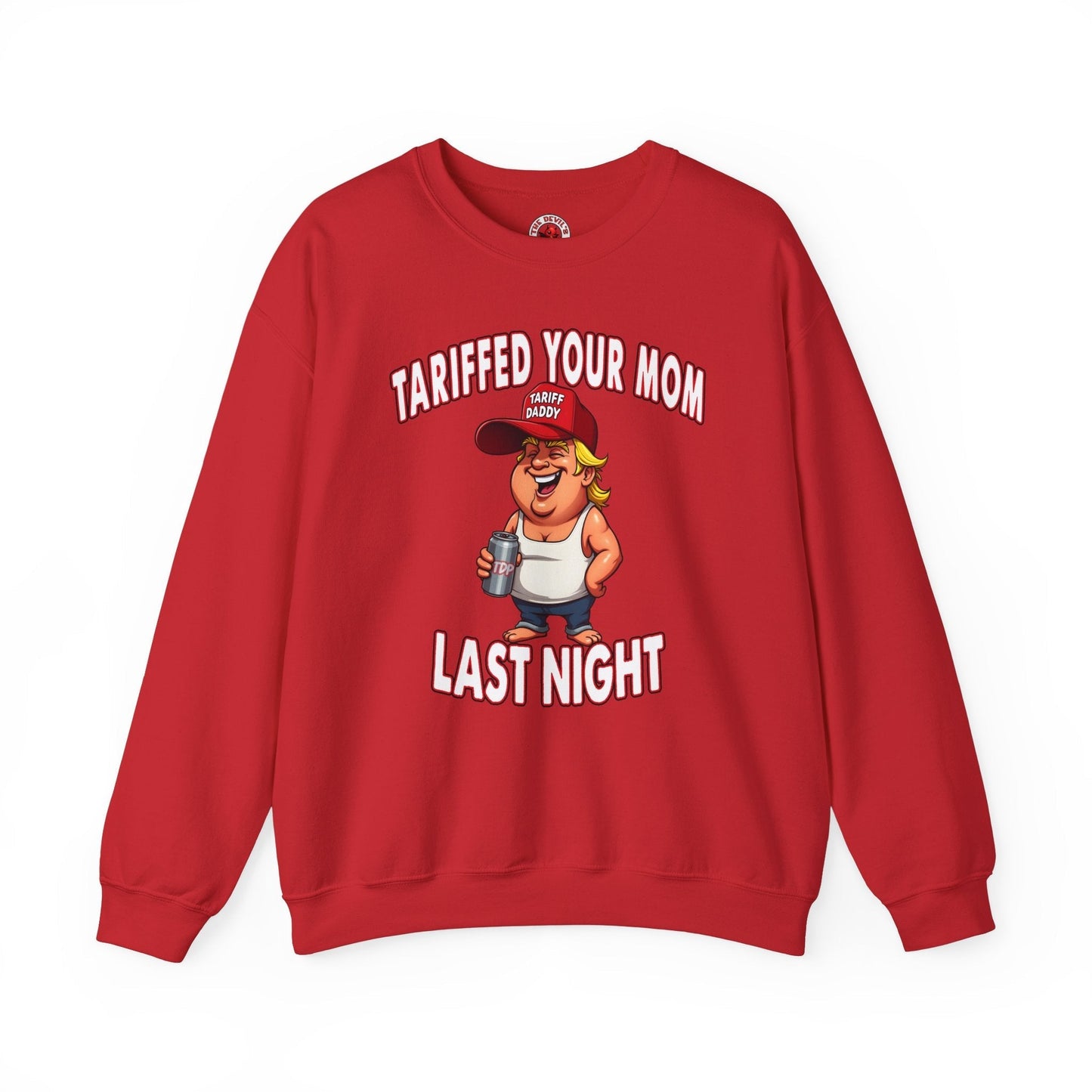 Tariffed Your Mom Last Night Crewneck Sweatshirt The Devil's Pickle