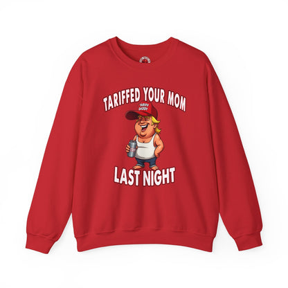 Tariffed Your Mom Last Night Crewneck Sweatshirt The Devil's Pickle