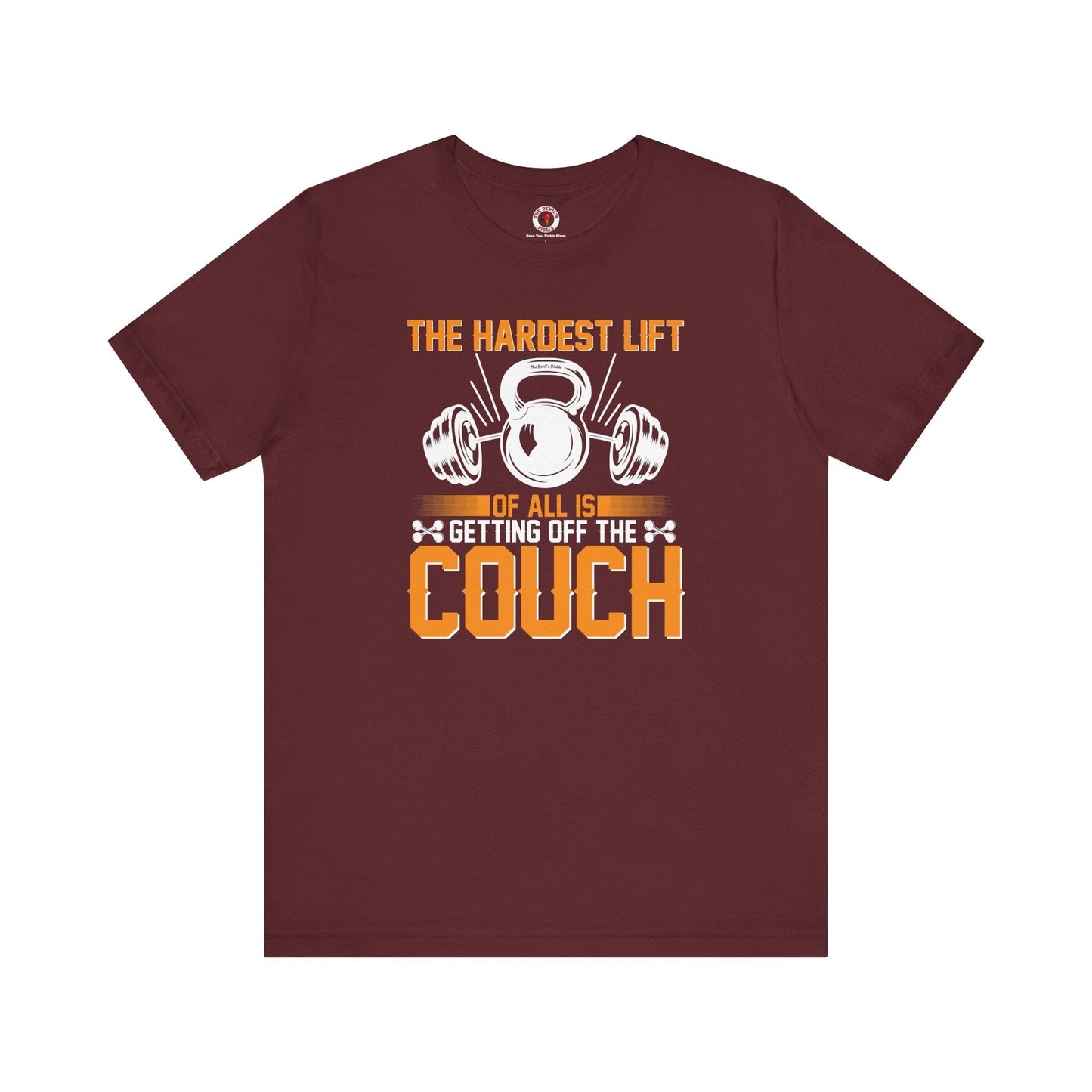 The Hardest Lift Of All Is Getting Off The Couch T-Shirt The Devil's Pickle