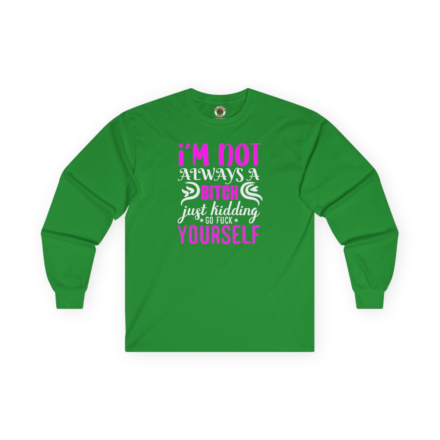 I'm Not Always A Bitch Long Sleeve Tee The Devil's Pickle