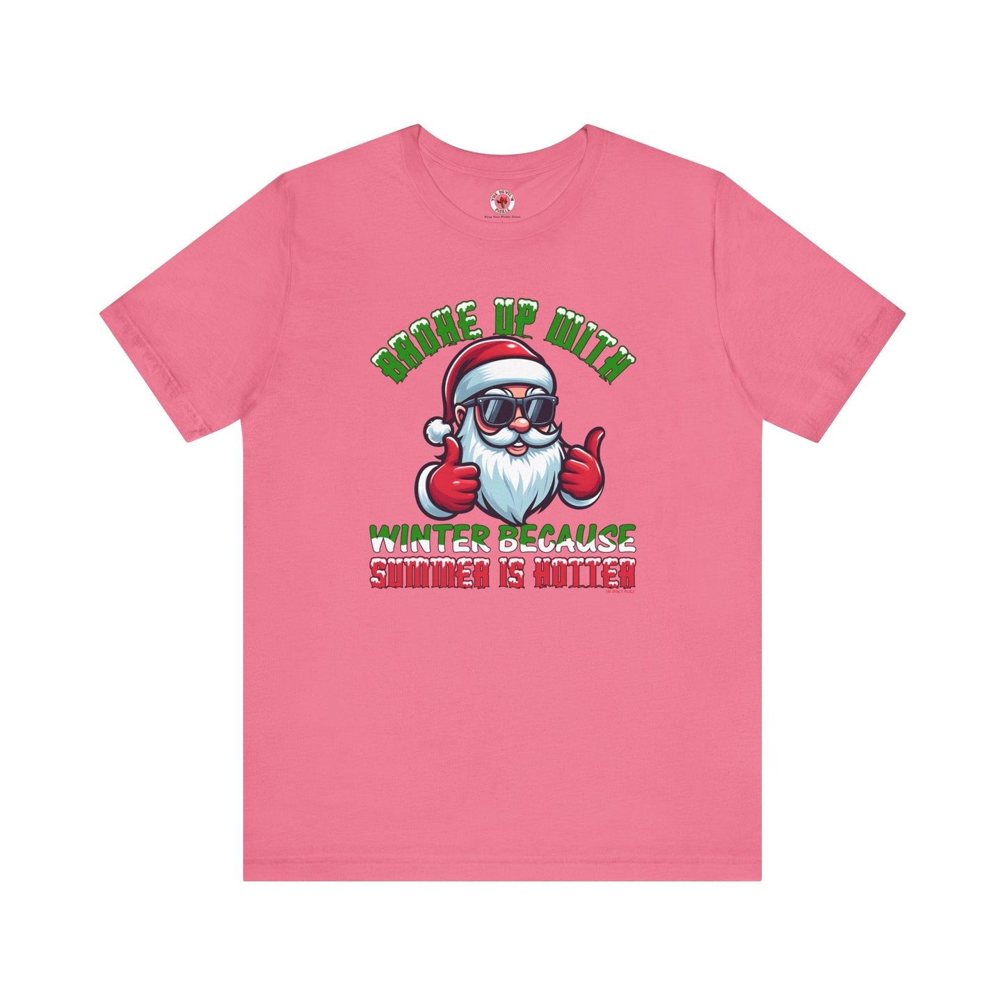 Broke Up With Winter Because Summer Is Hotter T-Shirt The Devil's Pickle