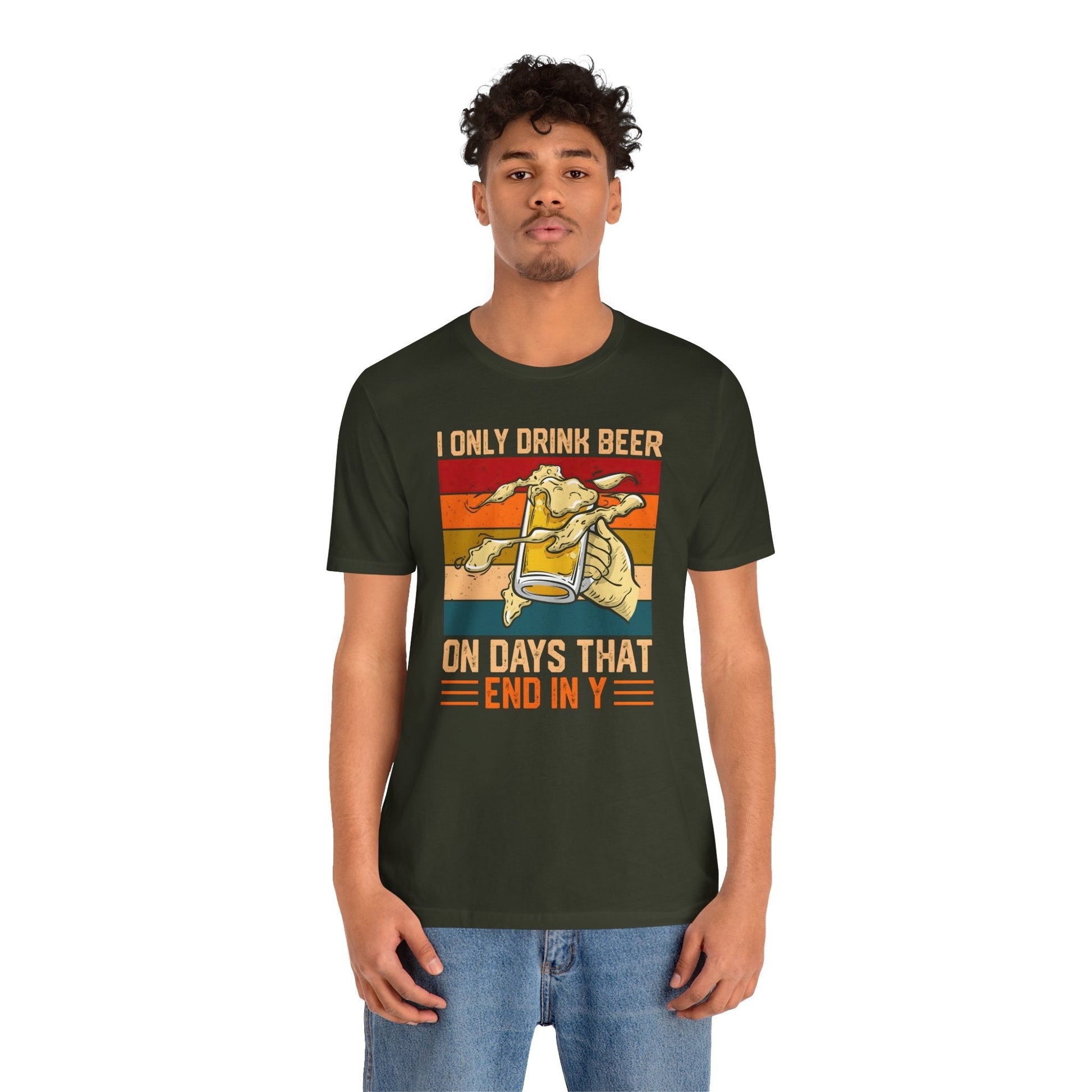 I Only Drink Beer on Days That End in Y T-Shirt. The Devil's Pickle