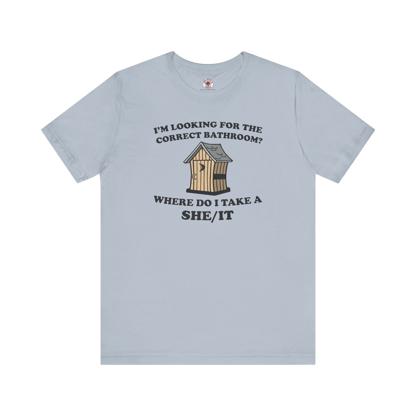 I'm Looking For The Correct Bathroom T-Shirt The Devil's Pickle