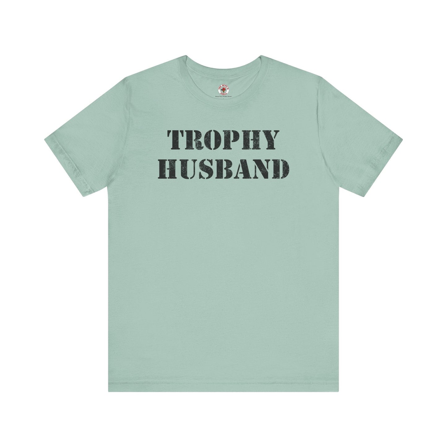 Trophy Husband T-Shirt The Devil's Pickle