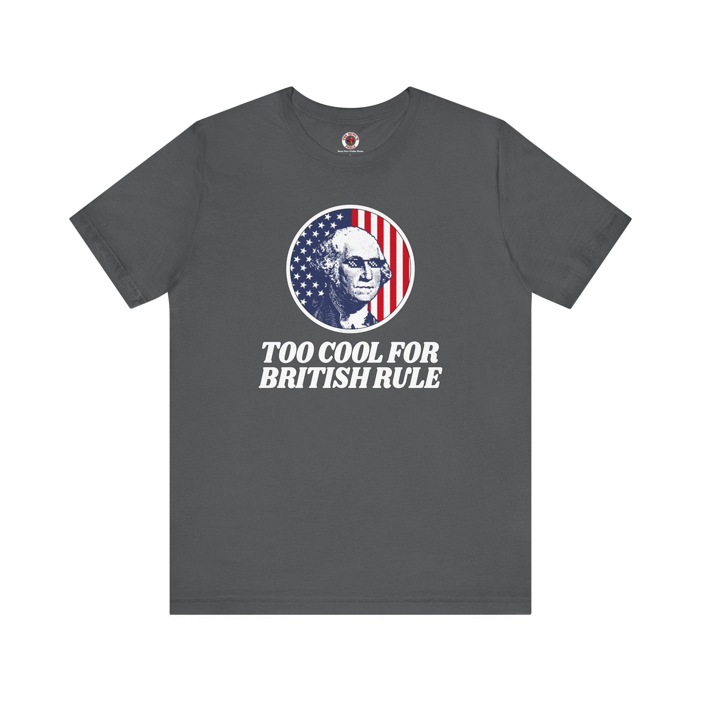 Too Cool For British Rule T-Shirt The Devil's Pickle