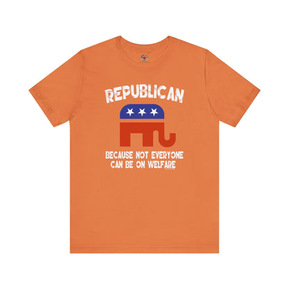 Republican Because Not Everyone Can Be On Welfare T-Shirt The Devil's Pickle
