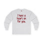 I Have A Heart On For You Long Sleeve Tee The Devil's Pickle