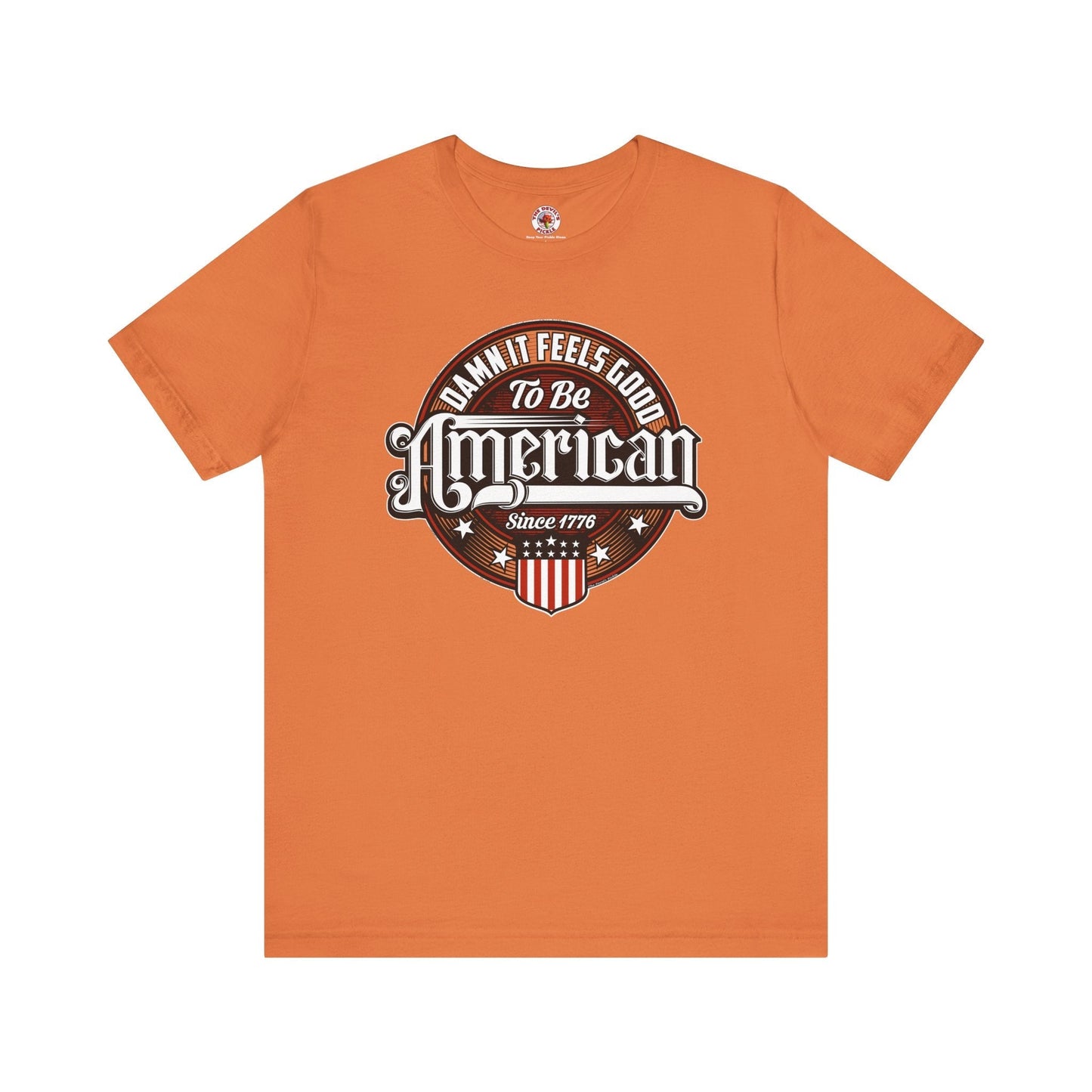 Damn it Feels Good To Be American T-Shirt The Devil's Pickle