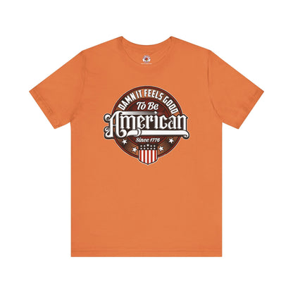 Damn it Feels Good To Be American T-Shirt The Devil's Pickle