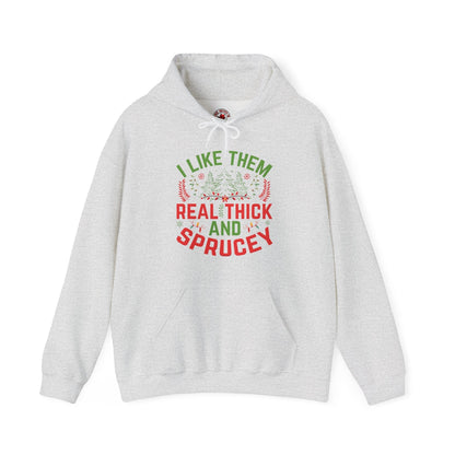 I Like them Thick And Sprucey Hooded Sweatshirt The Devil's Pickle