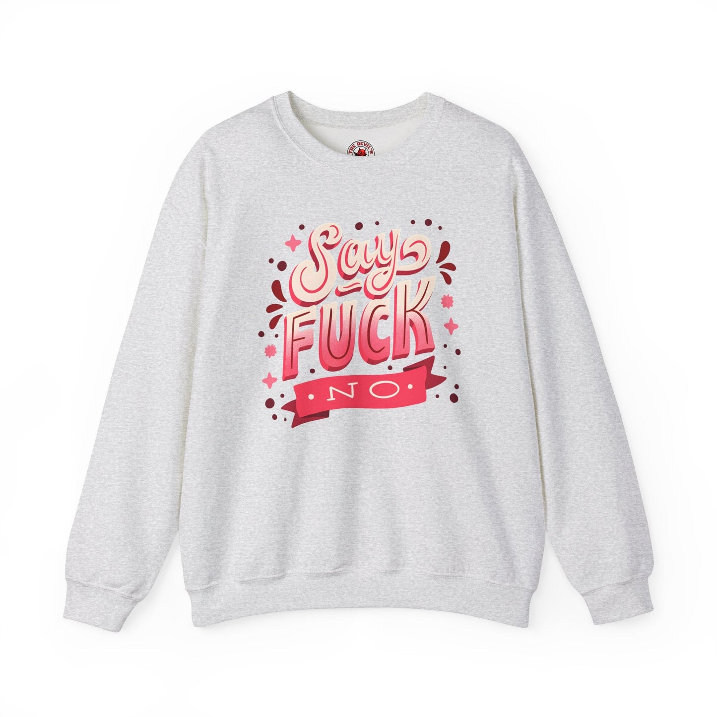 Say Fuck No Crewneck Sweatshirt The Devil's Pickle