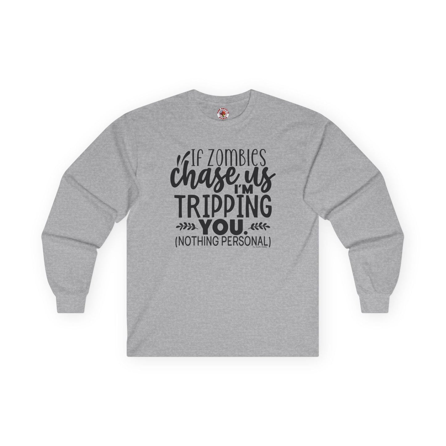 If Zombies Chase Us Long Sleeve Tee The Devil's Pickle