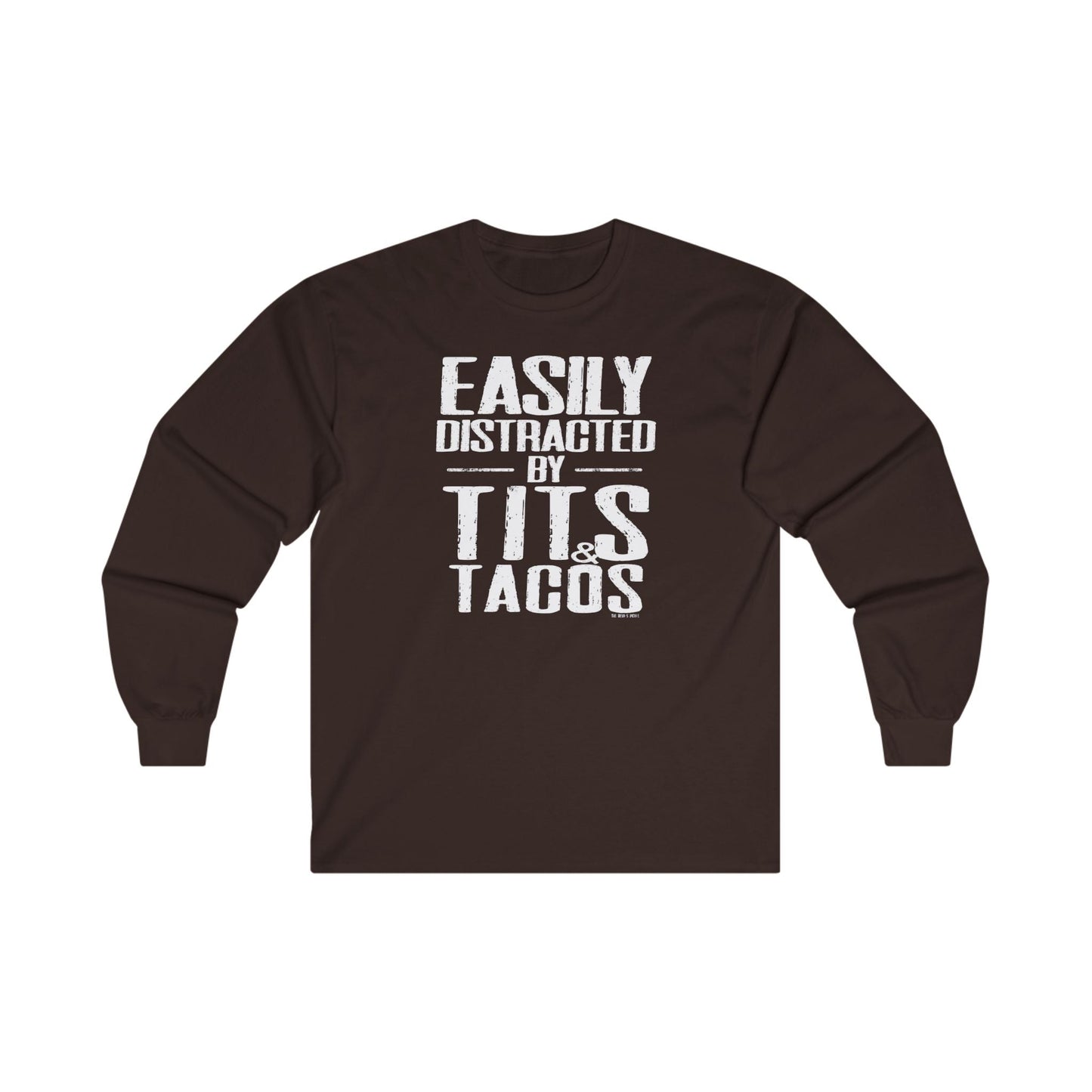 Easily Distracted By Tits and Tacos Long Sleeve Tee The Devil's Pickle