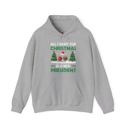 All I Want For Christmas Is A New President Hooded Sweatshirt The Devil's Pickle
