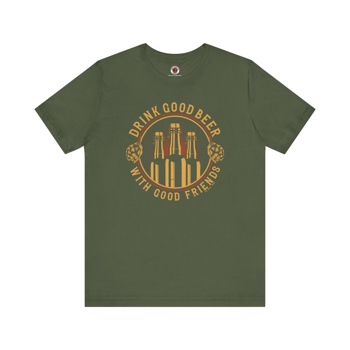 Drink Good Beer With Good Friends T-Shirt. The Devil's Pickle