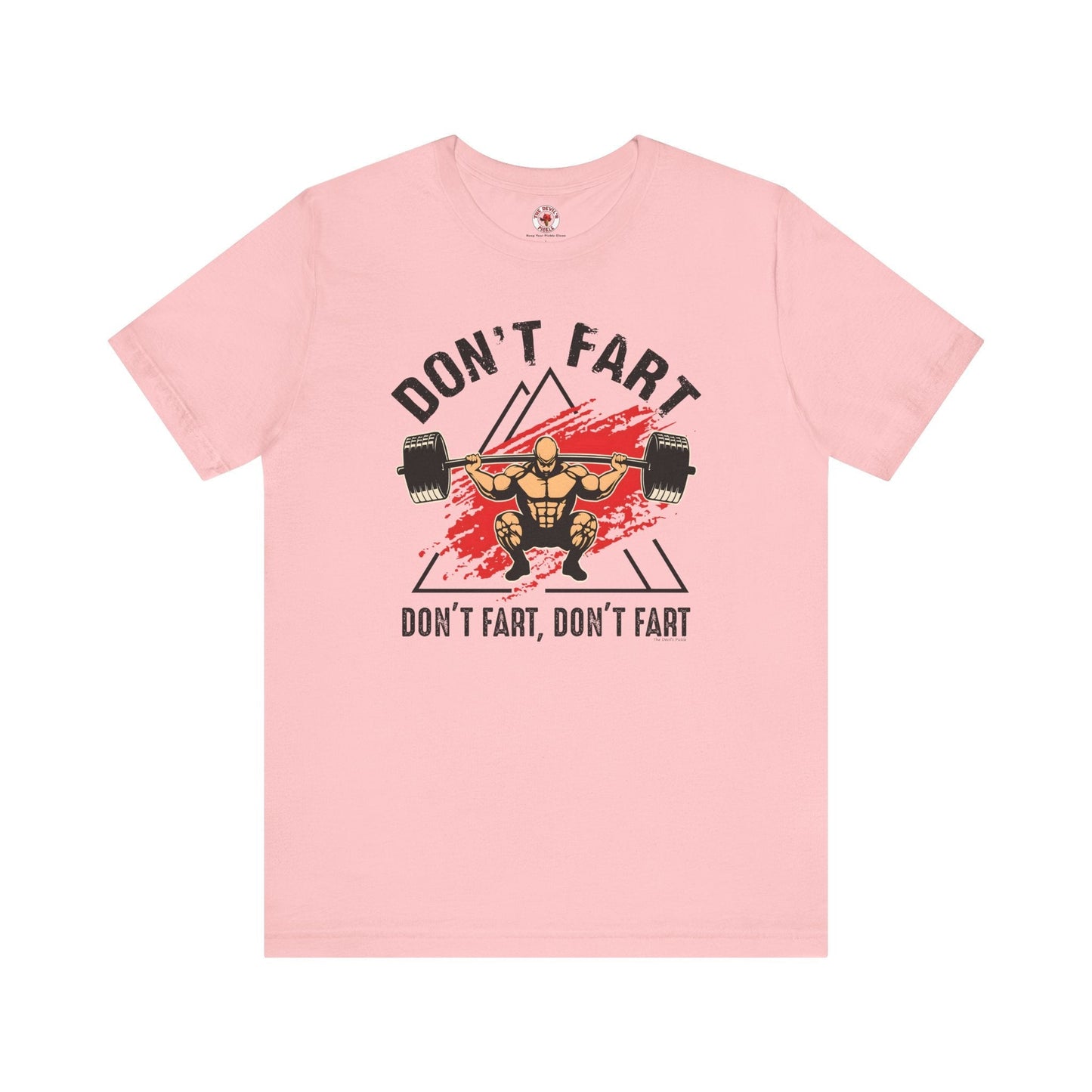 Don't Fart T-Shirt The Devil's Pickle