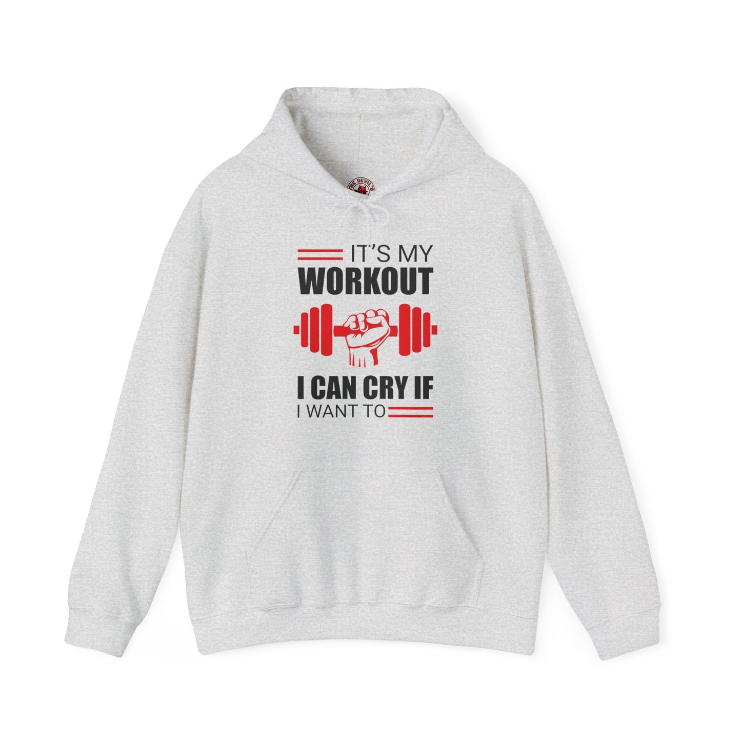 It's My Workout I Can Cry If I Want To Hooded Sweatshirt The Devil's Pickle