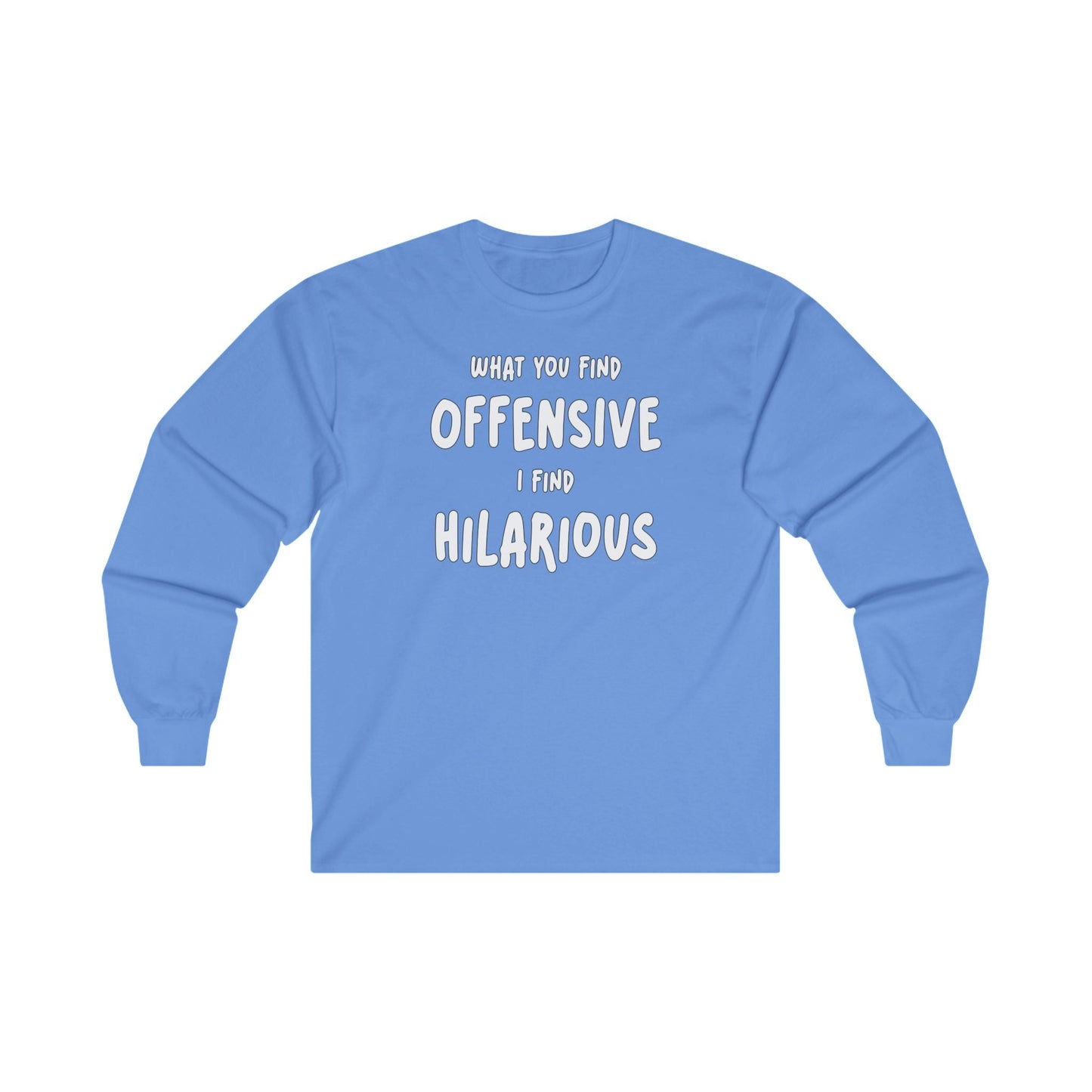 What You Find Offensive I Find Hilarious Long Sleeve Tee The Devil's Pickle