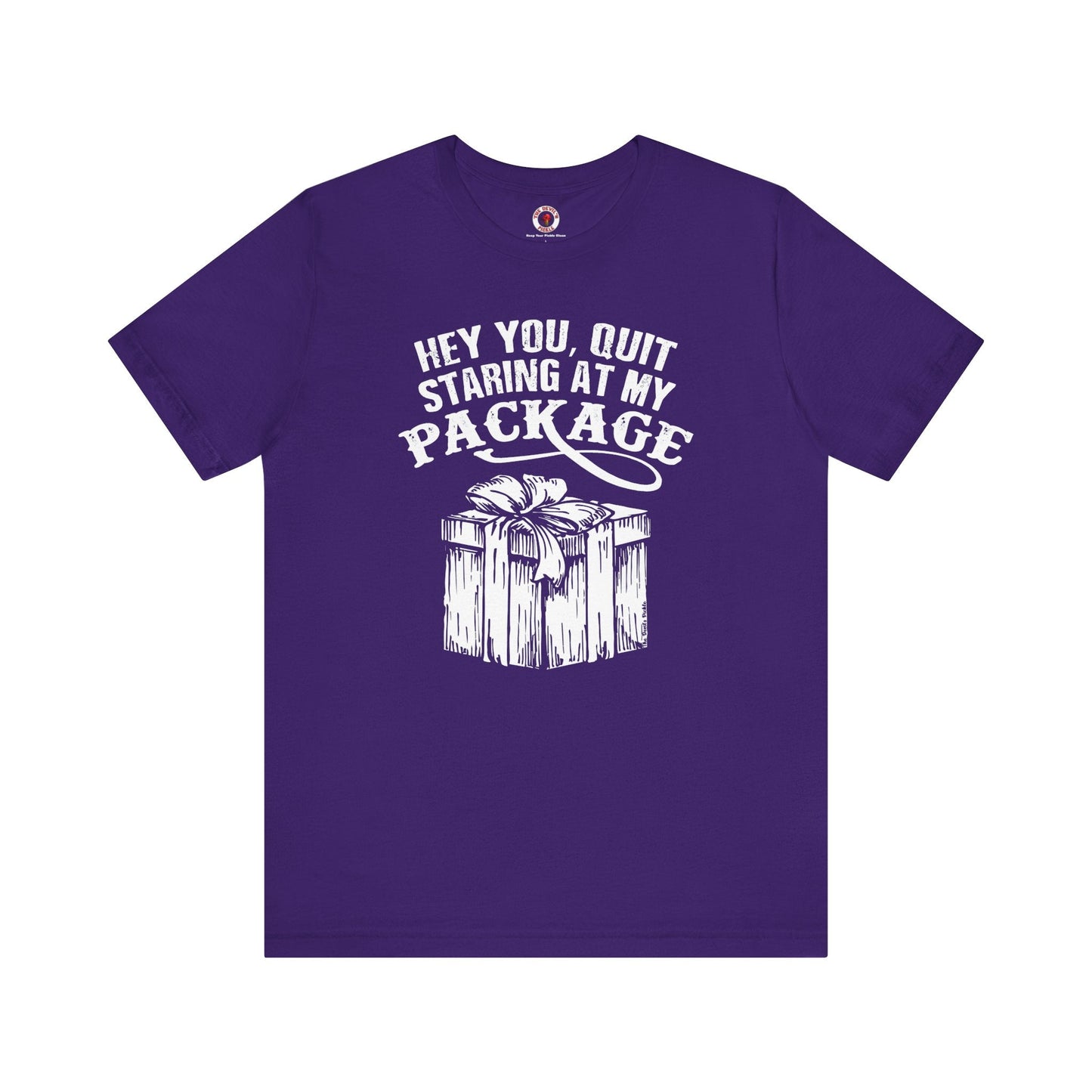Hey You Quit Staring At My Package T-Shirt