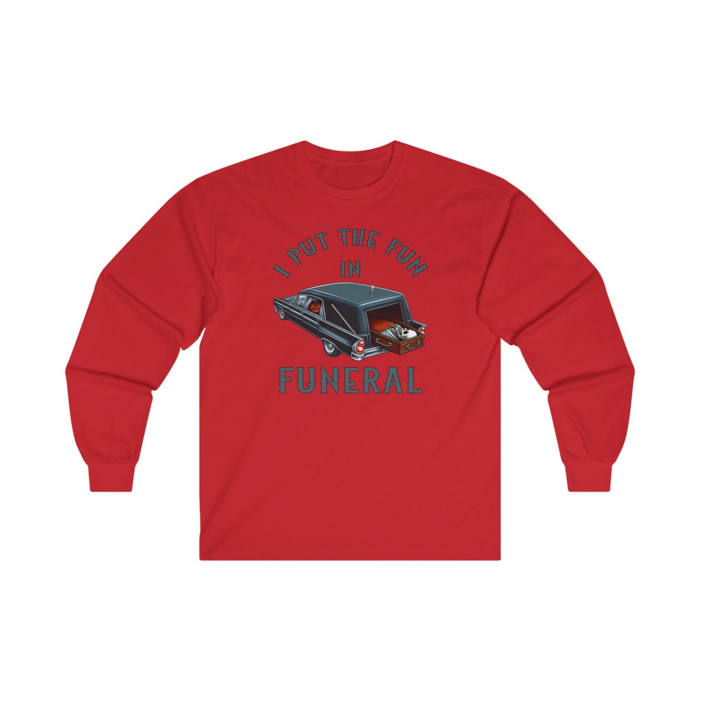 I Put The Fun In Funeral Long Sleeve Tee