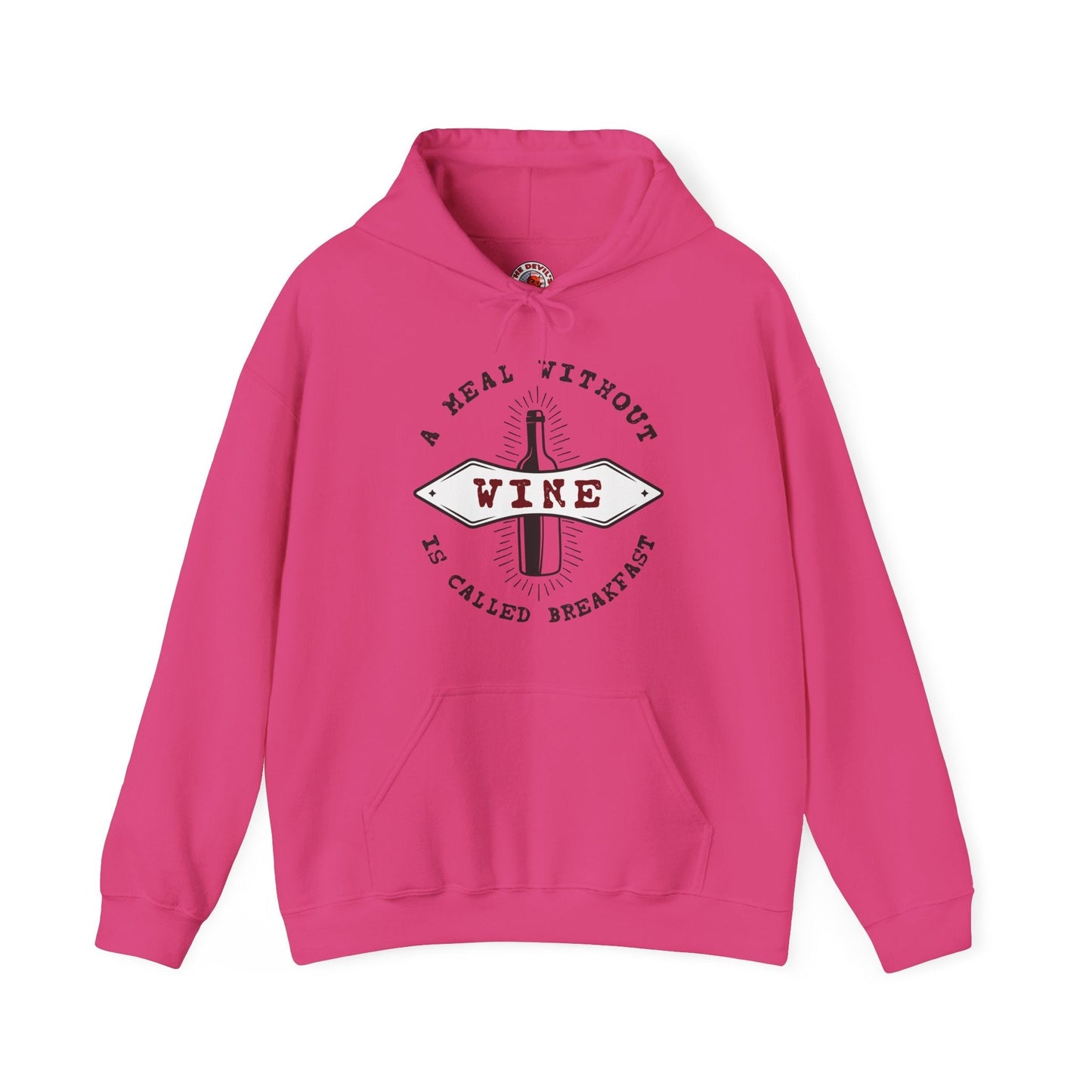 A Meal Without Wine Is Called Breakfast Hooded Sweatshirt The Devil's Pickle
