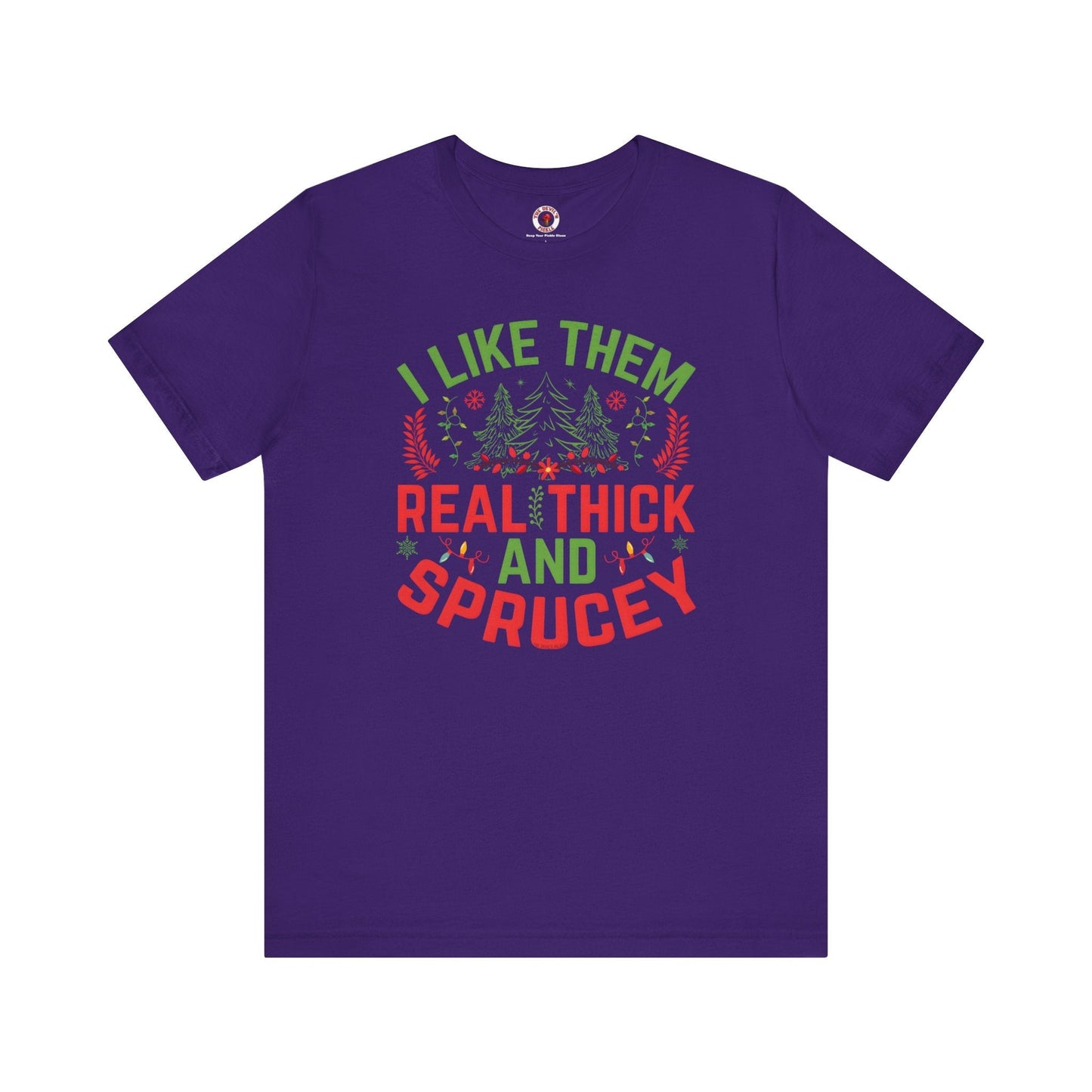 I Like them Thick And Sprucey T-Shirt The Devil's Pickle