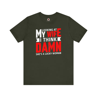 Looking At My Wife I Think Damn T-Shirt The Devil's Pickle