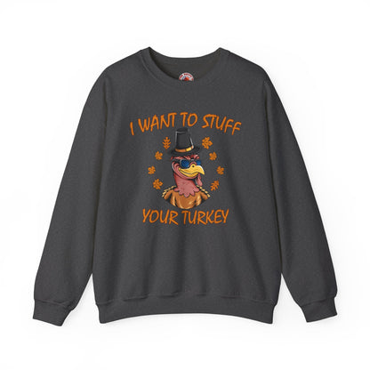I Want To Stuff Your Turkey Crewneck Sweatshirt The Devil's Pickle
