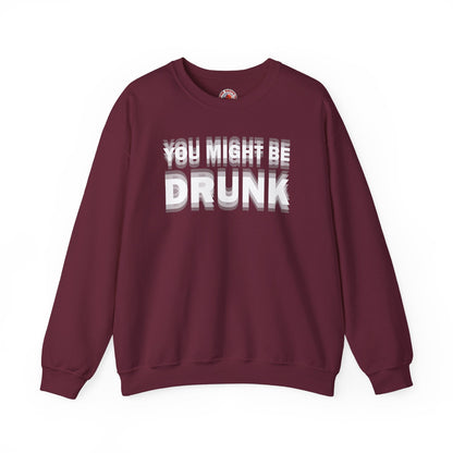 You Might Be Drunk Crewneck Sweatshirt The Devil's Pickle