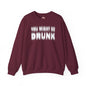 You Might Be Drunk Crewneck Sweatshirt The Devil's Pickle