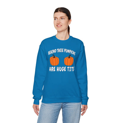 Behind These Pumpkins Are Huge Tits Crewneck Sweatshirt The Devil's Pickle
