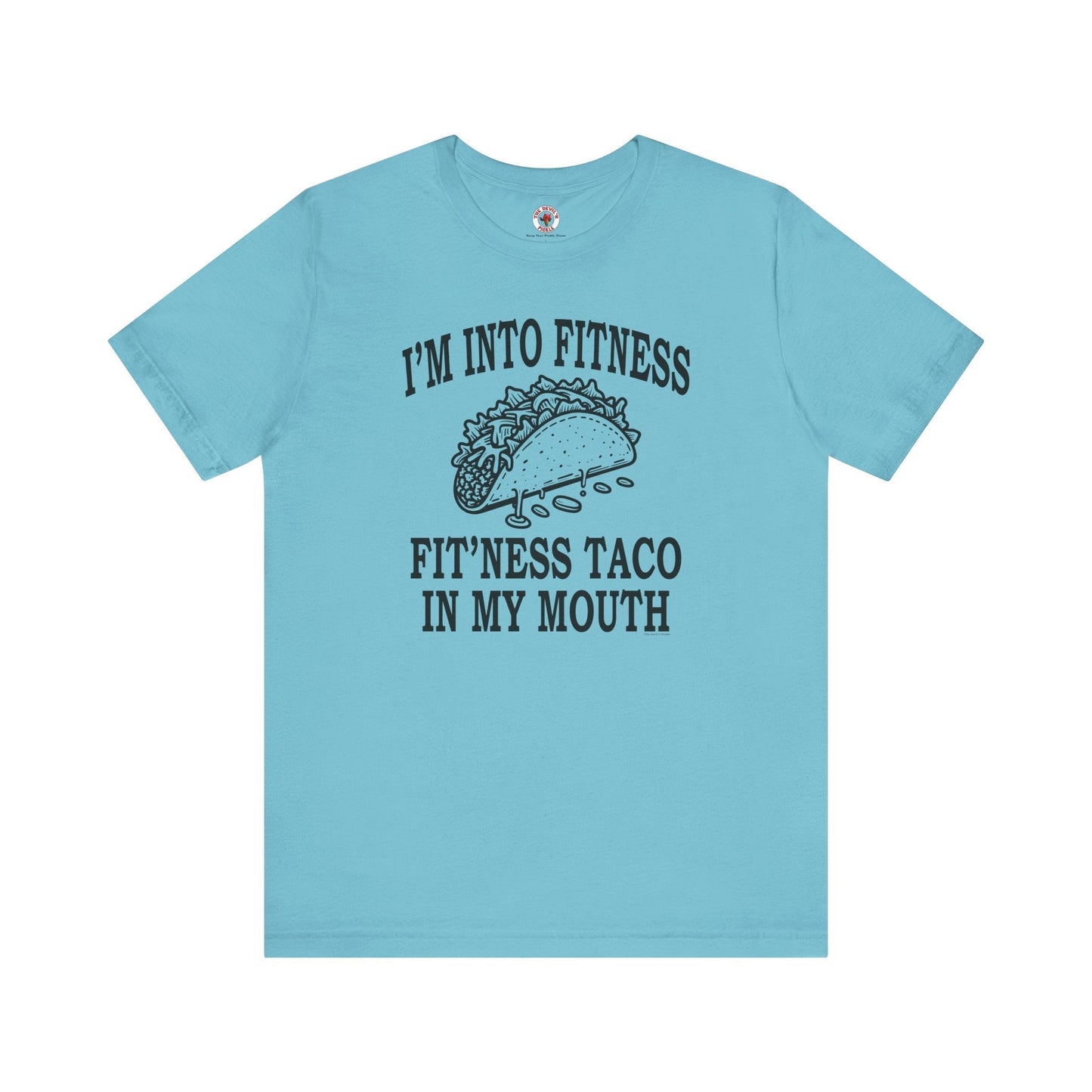 I'm Into Fitness T-Shirt The Devil's Pickle