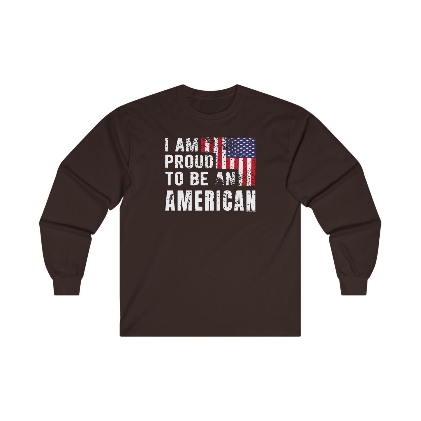 I Am Proud To Be An American Long Sleeve Tee The Devil's Pickle