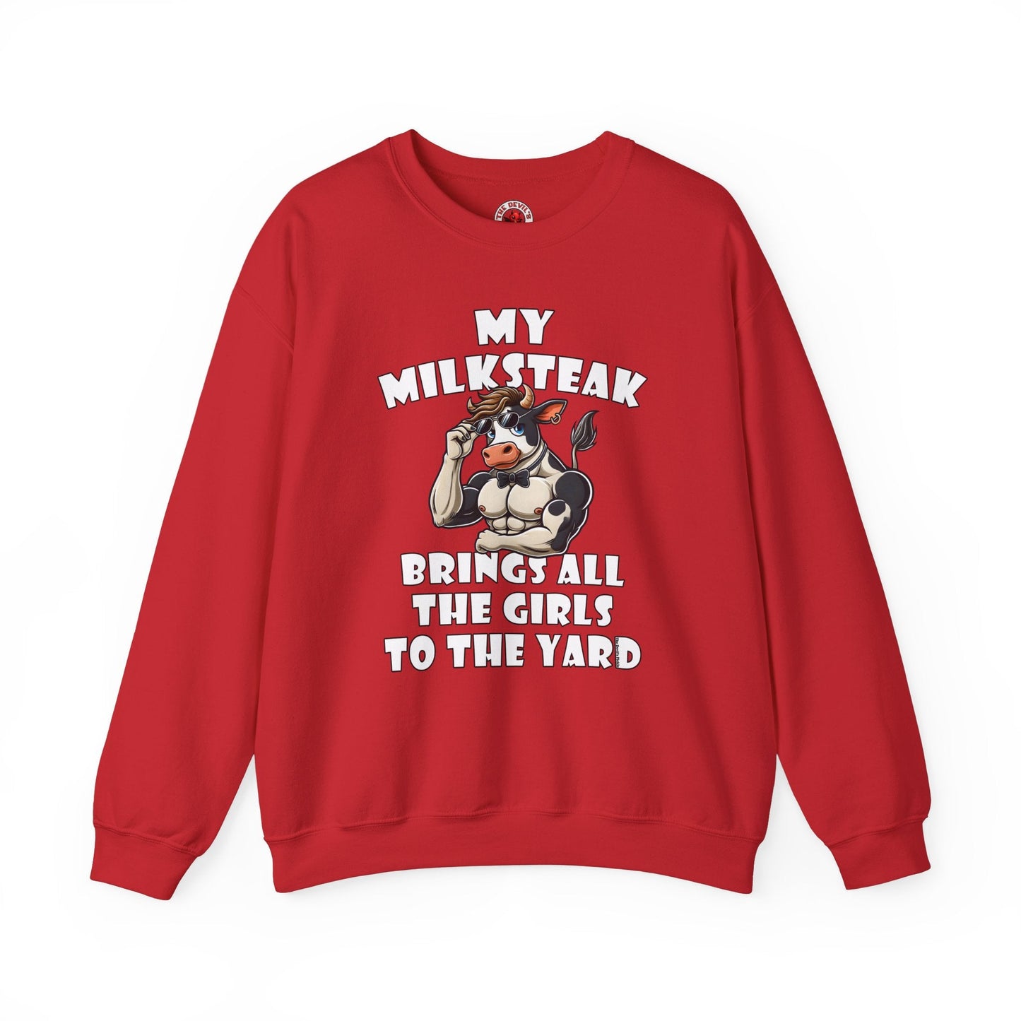 My Milksteak Brings All The Girls To The Yard Crewneck Sweatshirt The Devil's Pickle