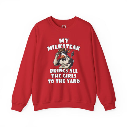 My Milksteak Brings All The Girls To The Yard Crewneck Sweatshirt The Devil's Pickle