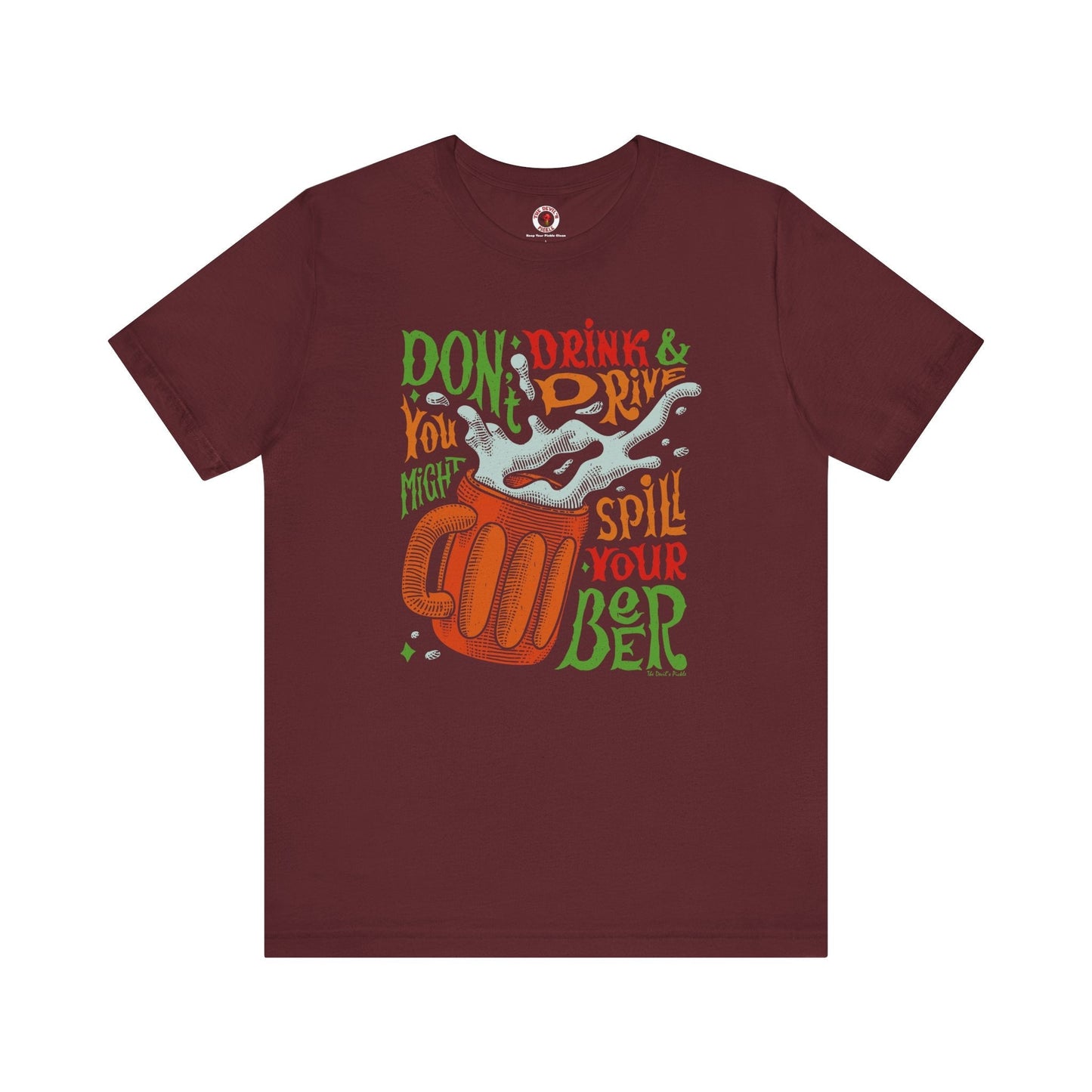 Don't Drink and Drive T-Shirt The Devil's Pickle