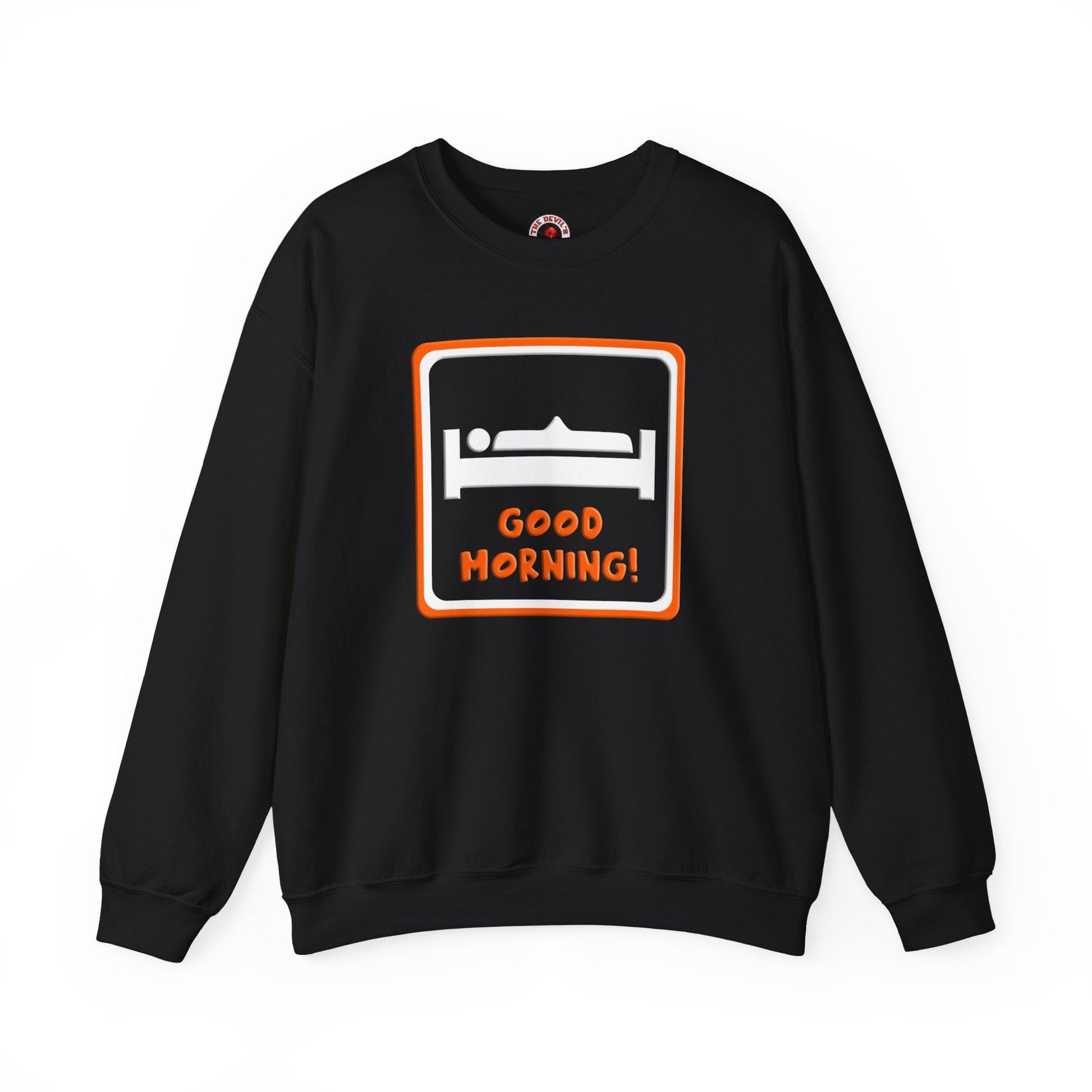 Good Morning Crewneck Sweatshirt The Devil's Pickle