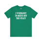 I Workout To Burn Off The Crazy T-Shirt The Devil's Pickle